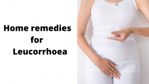 home remedies for leucorrhoea at home