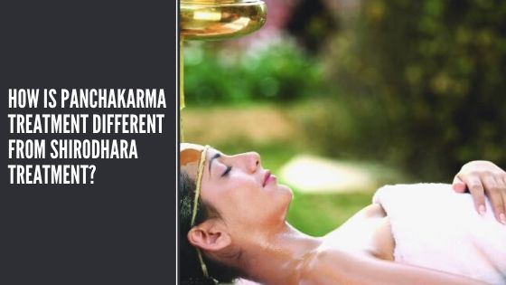 How is Panchakarma treatment different from Shirodhara treatment?